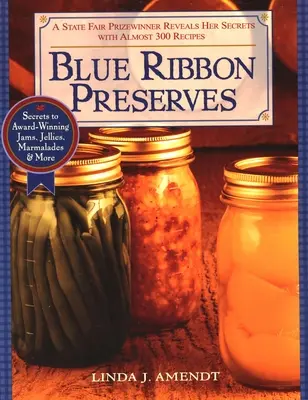Modrá stuha konzervy: Tajomstvá oceňovaných džemov, želé, marmelád a ďalších produktov - Blue Ribbon Preserves: Secrets to Award-Winning Jams, Jellies, Marmalades and More