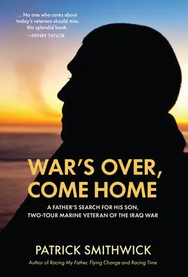 Vojna sa skončila, vráť sa domov: Otcovo hľadanie syna, veterána námornej pechoty z vojny v Iraku - War's Over, Come Home: A Father's Search for His Son, Two-Tour Marine Veteran of the Iraq War