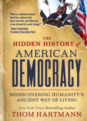 Skryté dejiny americkej demokracie: Znovuobjavenie starobylého spôsobu života ľudstva - The Hidden History of American Democracy: Rediscovering Humanity's Ancient Way of Living