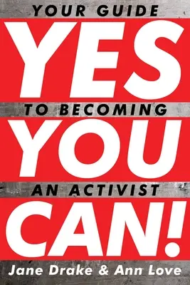Yes You Can!: Ako sa stať aktivistom: Ako sa stať aktivistom: Ako sa stať aktivistom: Ako sa stať aktivistom? - Yes You Can!: Your Guide to Becoming an Activist