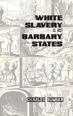 Biele otroctvo v barbarských štátoch - White Slavery in the Barbary States