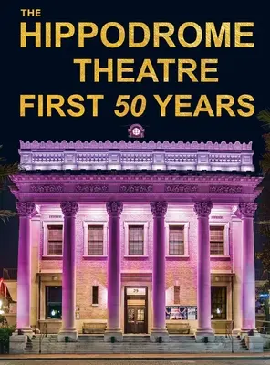 Prvých päťdesiat rokov divadla Hippodrome - The Hippodrome Theatre First Fifty Years