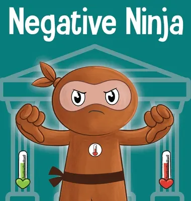 Negatívny ninja: Kniha pre deti o emocionálnych účtoch - Negative Ninja: A Children's Book About Emotional Bank Accounts