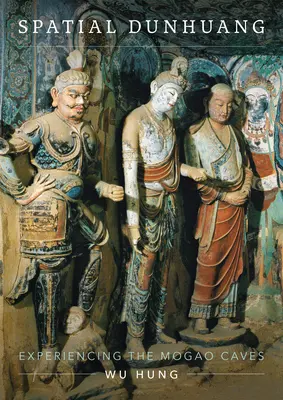 Priestorový Dunhuang: Zážitky z jaskýň Mogao - Spatial Dunhuang: Experiencing the Mogao Caves