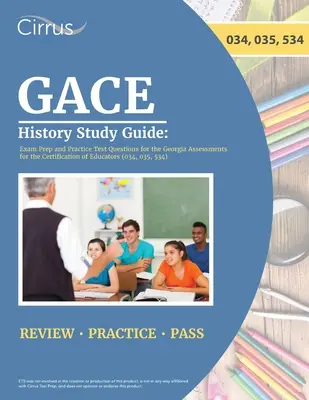 GACE History Study Guide (Študijná príručka pre GACE z histórie): Príprava na skúšku a praktické testové otázky pre Georgia Assessments for the Certification of Educators: Príprava na skúšku a praktické testové otázky pre Georgia Assessments for the Certification of Educators - GACE History Study Guide: Exam Prep and Practice Test Questions for the Georgia Assessments for the Certification of Educators