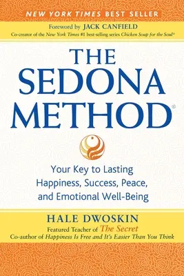Sedonská metóda: Kľúč k trvalému šťastiu, úspechu, pokoju a emocionálnej pohode - The Sedona Method: Your Key to Lasting Happiness, Success, Peace, and Emotional Well-Being