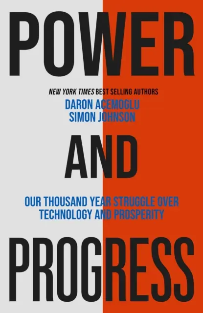 Moc a pokrok - Náš tisícročný boj o technológiu a prosperitu - Power and Progress - Our Thousand-Year Struggle Over Technology and Prosperity
