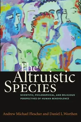 Altruistický druh: Vedecké, filozofické a náboženské perspektívy ľudskej dobročinnosti - The Altruistic Species: Scientific, Philosophical, and Religious Perspectives of Human Benevolence