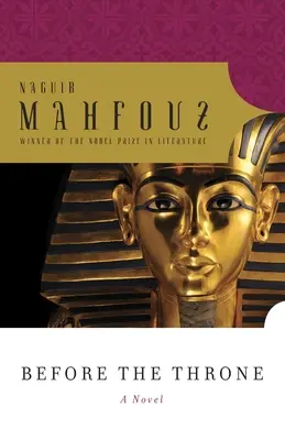 Pred trónom: Dialógy s egyptskými velikánmi od Menesa po Anvara Sadata - Before the Throne: Dialogues with Egypt's Great from Menes to Anwar Sadat