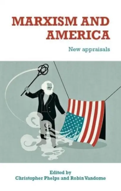Marxizmus a Amerika: (Nové hodnotenia) - Marxism and America: New Appraisals