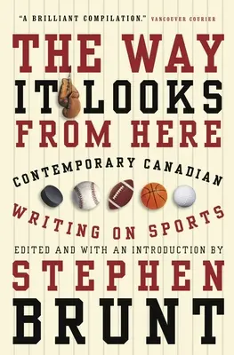Ako to odtiaľto vyzerá: Súčasné kanadské písanie o športe - The Way It Looks from Here: Contemporary Canadian Writing on Sports