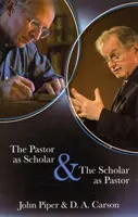 Pastor ako vedec a vedec ako pastor - Úvahy o živote a službe - Pastor as Scholar and the Scholar as Pastor - Reflections On Life And Ministry
