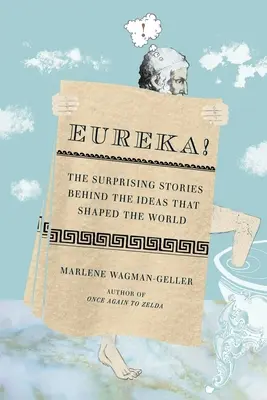 Heuréka! (Eureka): Prekvapivé príbehy o nápadoch, ktoré formovali svet (The Surprising Stories Behind the Ideas That Shaped World) - Eureka!: The Surprising Stories Behind the Ideas That Shaped the World