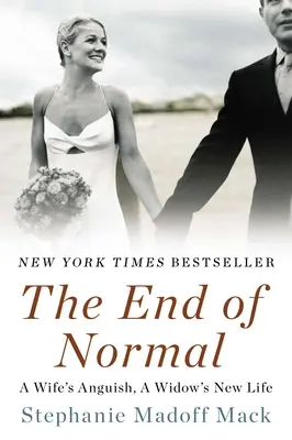 Koniec normálnosti: Koniec normálu: Trápenie manželky, nový život vdovy - The End of Normal: A Wife's Anguish, a Widow's New Life