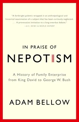 Na chválu nepotizmu: Busha: História rodinného podnikania od kráľa Dávida po Georgea W. Busha - In Praise of Nepotism: A History of Family Enterprise from King David to George W. Bush