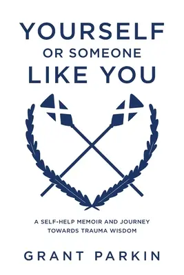 Sám sebe alebo niekomu podobnému: A Self-Help Memoir and Journey Towards Trauma Wisdom - Yourself or Someone Like You: A Self-Help Memoir and Journey Towards Trauma Wisdom