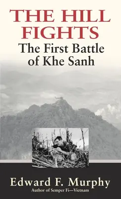 Kopec bojuje: Prvá bitka o Khe Sanh - The Hill Fights: The First Battle of Khe Sanh
