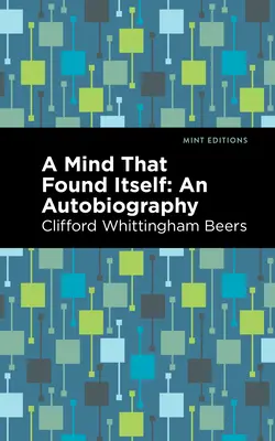 Myseľ, ktorá sa našla: Autobiografia - A Mind That Found Itself: An Autobiography