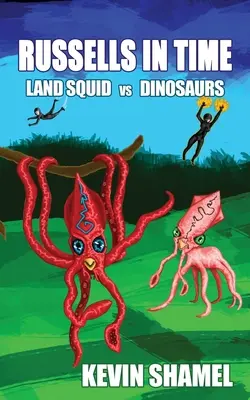 Russellovci v čase: Suchozemské chobotnice verzus dinosaury - Russells in Time: Land Squid vs Dinosaurs