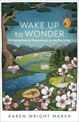 Prebuďte sa k úžasu: 22 pozvaní k úžasu v každodennosti - Wake Up to Wonder: 22 Invitations to Amazement in the Everyday