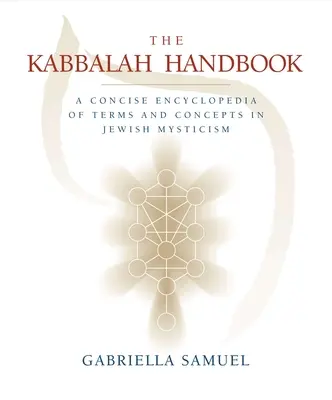 Príručka kabaly - Stručná encyklopédia pojmov a koncepcií židovskej mystiky - Kabbalah Handbook - A Concise Encyclopedia of Terms and Concepts in Jewish Mysticism