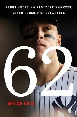 62: Aaron Judge, New York Yankees a snaha o dosiahnutie veľkosti - 62: Aaron Judge, the New York Yankees, and the Pursuit of Greatness