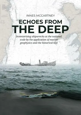 Ozveny z hlbín: Inventarizácia lodných vrakov v národnom meradle pomocou morskej geofyziky a historického textu - Echoes from the Deep: Inventorising Shipwrecks at the National Scale by the Application of Marine Geophysics and the Historical Text