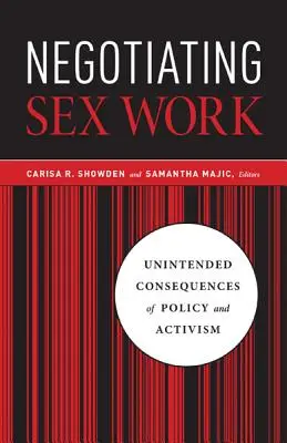 Vyjednávanie o sexuálnej práci: Neplánované dôsledky politiky a aktivizmu - Negotiating Sex Work: Unintended Consequences of Policy and Activism