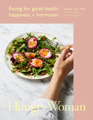 Hladná žena: Jedlo pre zdravie, šťastie a hormóny - Hungry Woman: Eating for Good Health, Happiness and Hormones