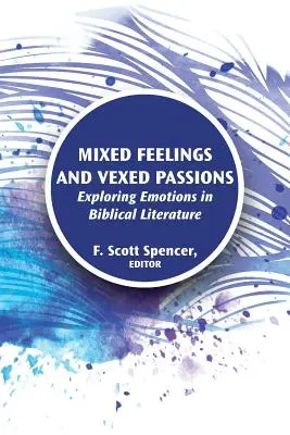 Zmiešané pocity a rozbúrené vášne: Vychádzajúc z biblickej literatúry, skúmame emócie: vášne a vášne v biblickej literatúre. - Mixed Feelings and Vexed Passions: Exploring Emotions in Biblical Literature