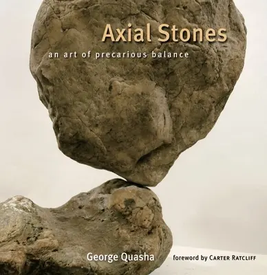 Osové kamene: Umenie neistej rovnováhy - Axial Stones: An Art of Precarious Balance