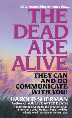 Mŕtvi sú nažive: Môžu s vami komunikovať a komunikujú s vami - The Dead Are Alive: They Can and Do Communicate with You