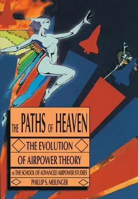 Nebeské cesty: Vývoj teórie vzdušných síl - The Paths of Heaven: The Evolution of Airpower Theory