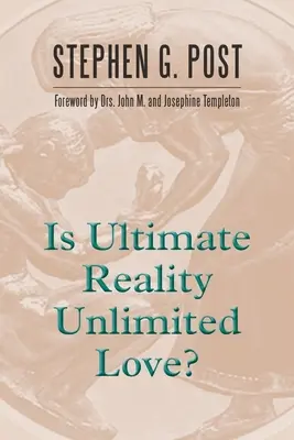 Je konečná realita neobmedzená láska? - Is Ultimate Reality Unlimited Love?