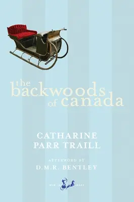 Zálesáctvo Kanady: Listy manželky emigrantského dôstojníka, ktoré ilustrujú domácu ekonomiku Britskej Ameriky - The Backwoods of Canada: Being Letters from the Wife of an Emigrant Officer, Illustrative of the Domestic Economy of British America