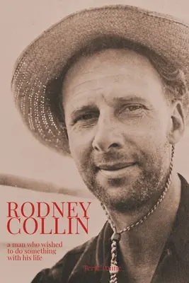 Rodney Collin: muž, ktorý chcel so svojím životom niečo urobiť - Rodney Collin: a man who wished to do something with his life