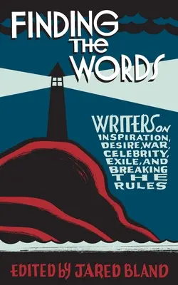 Hľadanie slov: V Pearl Harbor: Laná na lane: Spisovatelia o inšpirácii, túžbe, vojne, slávnych osobnostiach, exile a porušovaní pravidiel - Finding the Words: Writers on Inspiration, Desire, War, Celebrity, Exile, and Breaking the Rules