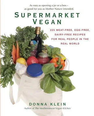 Supermarket Vegan: 225 receptov bez mäsa, vajec a mlieka pre skutočných ľudí v skutočnom svete - Supermarket Vegan: 225 Meat-Free, Egg-Free, Dairy-Free Recipes for Real People in the Real World