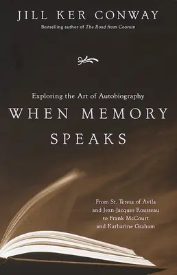 Keď prehovorí pamäť: Autobiografie: Spoznávanie umenia autobiografie - When Memory Speaks: Exploring the Art of Autobiography