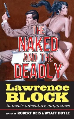 Nahý a smrteľný: Lawrence Block v dobrodružných časopisoch pre mužov - The Naked and the Deadly: Lawrence Block in Men's Adventure Magazines
