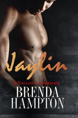 Jaylin: A Naughty Aftermath: Séria Naughty - Jaylin: A Naughty Aftermath: Naughty Series