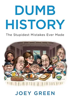 Hlúpe dejiny: Najhlúpejšie omyly, aké sa kedy stali - Dumb History: The Stupidest Mistakes Ever Made