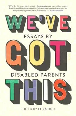 Máme to: Eseje zdravotne postihnutých rodičov - We've Got This: Essays by Disabled Parents