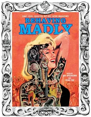 Šialené správanie: Satirické časopisy: Zany, Loco, Cockeyed, Rip-Off - Behaving Madly: Zany, Loco, Cockeyed, Rip-Off, Satire Magazines