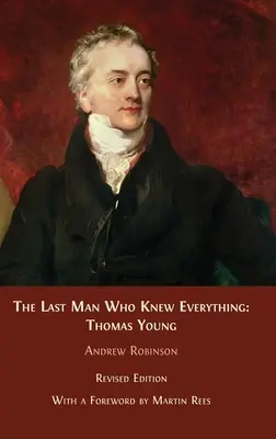Posledný muž, ktorý vedel všetko: Thomas Young - The Last Man who Knew Everything: Thomas Young