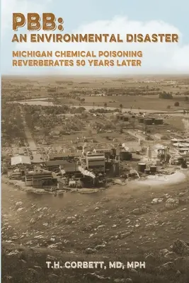Pbb: Michiganská otrava chemikáliami doznieva aj po 50 rokoch - Pbb: Michigan Chemical Poisoning Reverberates 50 Years Later