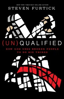 (Ne)kvalifikovaný: Ako Boh používa zlomených ľudí na to, aby robili veľké veci - (Un)Qualified: How God Uses Broken People to Do Big Things
