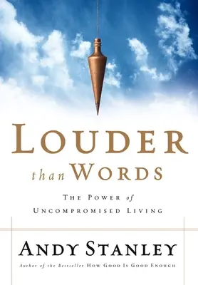 Hlasnejšie ako slová: Sila nekompromisného života - Louder Than Words: The Power of Uncompromised Living