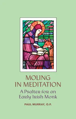 Moling in Meditation: Žaltár pre írskeho mnícha - Moling in Meditation: A Psalter for an Early Irish Monk