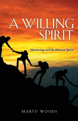 Ochotný duch: Mentoring a ľudský duch - A Willing Spirit: Mentoring and the Human Spirit